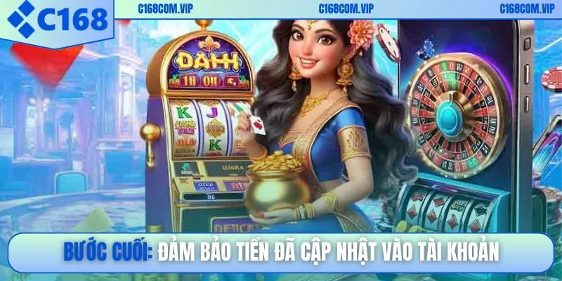 Bước cuối: đảm bảo tiền đã cập nhật vào tài khoản